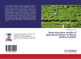 Socio-economic profile of agricultural labour in Navya Andhra Pradesh di Talluri Joseph Exodus edito da LAP Lambert Academic Publishing