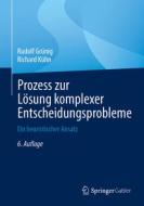 Prozess zur Lösung komplexer Entscheidungsprobleme di Rudolf Grünig, Richard Kühn edito da Springer-Verlag GmbH