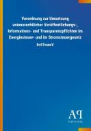 Verordnung zur Umsetzung unionsrechtlicher Veröffentlichungs-, Informations- und Transparenzpflichten im Energiesteuer-  edito da Outlook Verlag