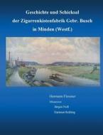 Geschichte Und Schicksal Der Zigarrenkistenfabrik Gebr. Busch di Hermann Flessner edito da Books On Demand