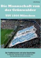 Die Mannschaft Von Der Grunwalder Strasse - Tsv 1860 Munchen di Lothar Brunings edito da Books On Demand