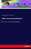 Volks- und Gesellschaftslieder di Franz Wilhelm Von Ditfurth edito da hansebooks