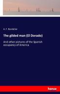 The gilded man (El Dorado) di A. F. Bandelier edito da hansebooks