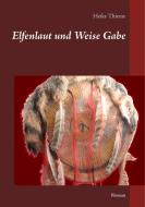 Elfenlaut und Weise Gabe di Heike Thieme edito da Books on Demand