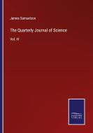 The Quarterly Journal of Science di JAMES SAMUELSON edito da Salzwasser-Verlag GmbH