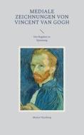 Mediale Zeichnungen von Vincent van Gogh di Mutter Hautberg edito da Books on Demand
