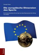 Die europäische Dimension des Sports di Christoph Florian edito da Tectum - Der Wissenschaftsverlag