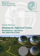 Biomimetic Spherical Vision: Biomimetische Algorithmen Zum Spharischen Sehen di Titus R. Neumann edito da Logos Verlag Berlin