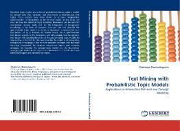 Text Mining with Probabilistic Topic Models di Chaitanya Chemudugunta edito da LAP Lambert Acad. Publ.
