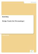 Hedge Funds für Privatanleger di Bernd Berg edito da Diplom.de