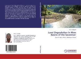 Land Degradation in River Basins of the Savannas' di Felix K. Abagale edito da LAP Lambert Academic Publishing