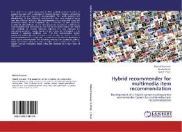 Hybrid recommender for multimedia item recommendation di Matevz Kunaver, Andrej KoSir, Jurij F. Tasic edito da LAP Lambert Academic Publishing