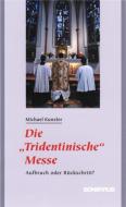 Die "Tridentinische" Messe di Michael Kunzler edito da Bonifatius GmbH