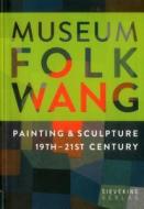 Museum Folkwang: Painting And Sculpture 19th - 21st Centuries di Museum Folkwang edito da Sieveking Verlag