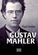 Gustav Mahler di Paul Stefan edito da Severus