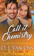 Call It Chemistry di Van Oss D.J. Van Oss edito da Next Chapter