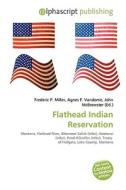Flathead Indian Reservation di #Miller,  Frederic P. Vandome,  Agnes F. Mcbrewster,  John edito da Vdm Publishing House