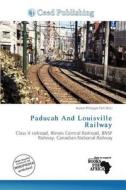 Paducah And Louisville Railway edito da Ceed Publishing