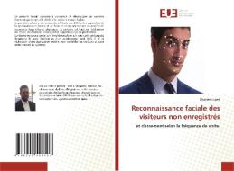 Reconnaissance faciale des visiteurs non enregistrés di Ghassen Loued edito da Éditions universitaires européennes
