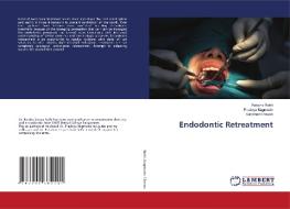 Endodontic Retreatment di Raksha Rathi, Pradnya Nagmode, Kanchan Chavan edito da LAP LAMBERT Academic Publishing