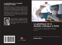 La génétique de la maladie coeliaque à Malte di Joseph Borg edito da Editions Notre Savoir