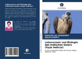 Lebensraum und Biologie des Indischen Geiers (Gyps Indicus) di Narayan Lal Choudhary, Nadim Chishty edito da Verlag Unser Wissen