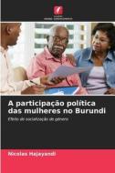A participação política das mulheres no Burundi di Nicolas Hajayandi edito da Edições Nosso Conhecimento
