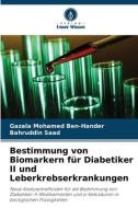Bestimmung von Biomarkern für Diabetiker II und Leberkrebserkrankungen di Gazala Mohamed Ben-Hander, Bahruddin Saad edito da Verlag Unser Wissen