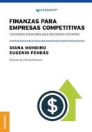 Finanzas Para Empresas Competitivas di Diana Mondino, Eugenio Pendás edito da Ediciones Granica, S.A.