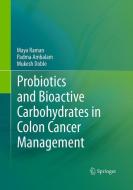 Probiotics and Bioactive Carbohydrates in Colon Cancer Management di Padma Ambalam, Mukesh Doble, Maya Raman edito da Springer India