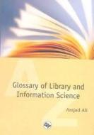 Glossary of Library and Information Science: 2 Volumes di Amjad Ali edito da ESS ESS PUBN