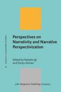 Perspectives On Narrativity And Narrative Perspectivization edito da John Benjamins Publishing Co