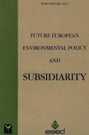 Future European Environmental Policy and Subsidiarity edito da Presses Interuniversitaires Europeennes