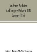 Southern medicine and surgery (Volume 114) January 1952 edito da Alpha Editions