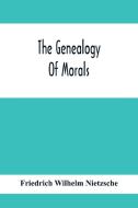 The Genealogy Of Morals di Friedrich Wilhelm Nietzsche edito da Alpha Editions