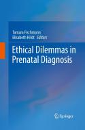 Ethical Dilemmas in Prenatal Diagnosis edito da Springer Netherlands