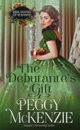 The Debutante's Gift di McKenzie Peggy McKenzie edito da Independently Published