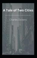 A Tale Of Two Cities Illustrated di Charles Dickens edito da Independently Published