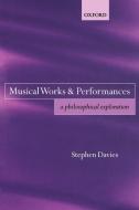 Musical Works and Performances di Stephen Davies edito da OUP Oxford