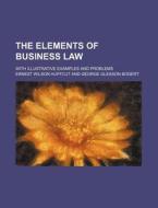 The Elements Of Business Law di Ernest Wilson Huffcut edito da General Books Llc