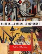 History of the Surrealist Movement di Gerard Durozoi edito da University of Chicago Press