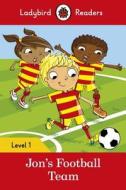 Jon's Football Team - Ladybird Readers Level 1 di Ladybird edito da Penguin Books Ltd