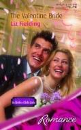 The Valentine Bride di Liz Fielding edito da Mills & Boon