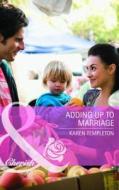 Adding Up To Marriage di Karen Templeton edito da Harlequin (uk)