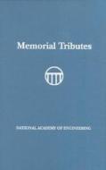 Memorial Tributes di National Academy of Engineering, National Academy of Sciences edito da National Academies Press