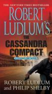 Robert Ludlum's the Cassandra Compact: A Covert-One Novel di Robert Ludlum, Philip Shelby edito da ST MARTINS PR
