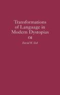 Transformations of Language in Modern Dystopias di David W. Sisk edito da Greenwood Press