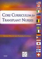 Core Curriculum For Transplant Nurses di ITNS edito da Elsevier - Health Sciences Division