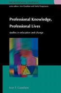 Professional Knowledge, Professional Lives di Ivor Goodson edito da McGraw-Hill Education