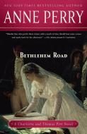 Bethlehem Road di Anne Perry edito da BALLANTINE BOOKS